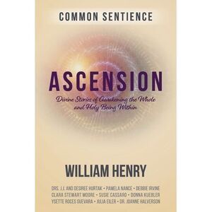 Ascension: Divine Stories of Awakening the Whole and Holy Being Within -- Willia
